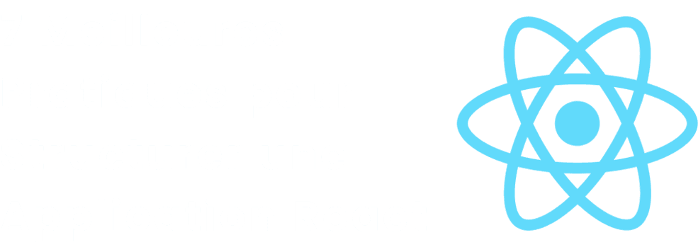 meilleures-pratiques-pour-structurer-une-application-react